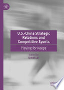 U.S.-China Strategic Relations and Competitive Sports : Playing for Keeps /