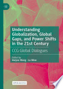 Understanding Globalization, Global Gaps, and Power Shifts in the 21st Century : CCG Global Dialogues /