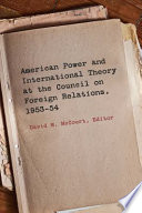 American power and international theory at the Council on Foreign Relations, 1953-54 /