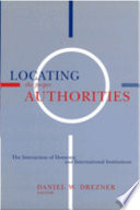 Locating the proper authorities : the interaction of domestic and international institutions /