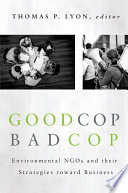 Good cop/bad cop : environmental NGOs and their strategies toward business /