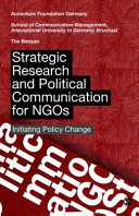 Strategic research and political communications for NGOs : initiating policy change /