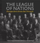 The league of nations : perspectives from the present /