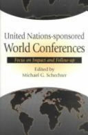 United Nations-sponsored world conferences : focus on impact and follow-up /
