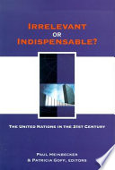Irrelevant or indispensable? : the United Nations in the twenty-first century /