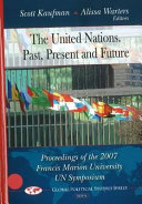 The United Nations : past, present and future : proceedings of the 2007 Francis Marion University UN symposium /