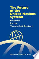The future of the United Nations system : potential for the twenty-first century /