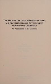The role of the United Nations in peace and security, global development, and world governance : an assessment of the evidence /