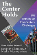 The center holds : UN reform for 21st century challenges /