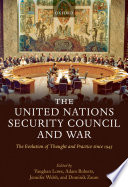 The United Nations Security Council and war : the evolution of thought and practice since 1945 /