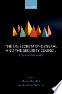 The UN Secretary-General and the Security Council : a dynamic relationship /