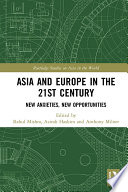 Asia and Europe in the 21st century : new anxieties, new opportunities /