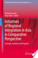 Initiatives of regional integration in Asia in comparative perspective : concepts, contents and prospects /