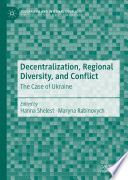 Decentralization, Regional Diversity, and Conflict : The Case of Ukraine /