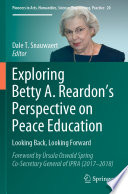 Exploring Betty A. Reardon's Perspective on Peace Education : Looking Back, Looking Forward /