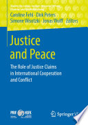 Justice and Peace : The Role of Justice Claims in International Cooperation and Conflict /