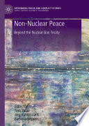 Non-Nuclear Peace : Beyond the Nuclear Ban Treaty /