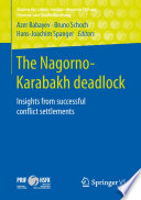 The Nagorno-Karabakh deadlock : Insights from successful conflict settlements /