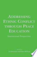 Addressing Ethnic Conflict through Peace Education : International Perspectives /