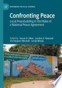 Confronting peace : local peacebuilding in wake of a national peace agreement /