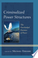 Criminalized power structures : the overlooked enemies of peace /
