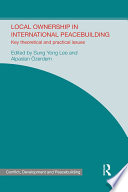 Local ownership in international peacebuilding : key theoretical and practical issues /