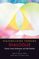 Peacebuilding through dialogue : education, human transformation, and conflict resolution /