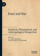 Peace and war : historical, philosophical, and anthropological perspectives /