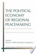 The political economy of regional peacemaking /