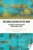 Reconciliation after war : historical perspectives on transitional justice /