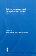 Reintegrating armed groups after conflict : politics, violence and transition /