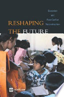 Reshaping the future : education and postconflict reconstruction.