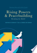 Rising Powers and Peacebuilding : Breaking the Mold? /