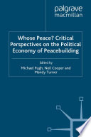 Whose Peace? Critical Perspectives on the Political Economy of Peacebuilding /