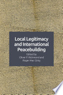 Local legitimacy and international peacebuilding /