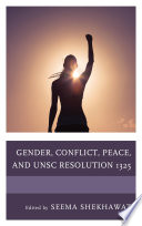 Gender, conflict, peace, and UNSC Resolution 1325 /