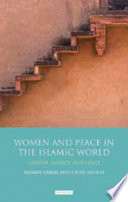 Women and peace in the Islamic world : gender, agency and influence /