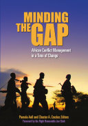 Minding the gap : African conflict management in a time of change /