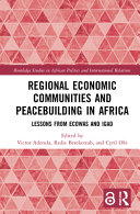 Regional economic communities and peacebuilding in Africa : lessons from ECOWAS and IGAD /
