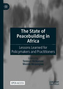 The state of peacebuilding in Africa : lessons learned for policymakers and practitioners /