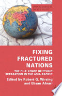 Fixing Fractured Nations : The Challenge of Ethnic Separatism in the Asia-Pacific /