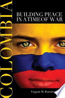 Colombia : building peace in a time of war /