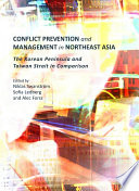 Conflict prevention and management in Northeast Asia : the Korean Peninsula and Taiwan Strait in comparison /