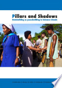 Pillars and shadows : statebuilding as peacebuilding in Solomon Islands /
