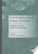 Good Neighbourhood Treaties of Poland   : Political, Security and Social Relations /