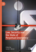 Law, Security and the State of Perpetual Emergency  /