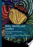 Risks, Identity and Conflict : Theoretical Perspectives and Case Studies /