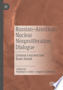 Russian-American Nuclear Nonproliferation Dialogue : Lessons Learned and Road Ahead /
