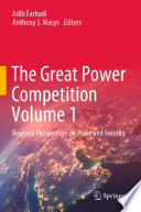 The Great Power Competition Volume 1 : Regional Perspectives on Peace and Security /