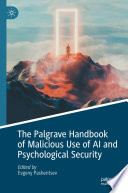 The Palgrave Handbook of Malicious Use of AI and Psychological Security /